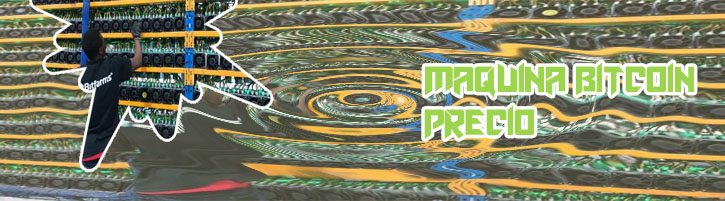 Maquina bitcoin precio